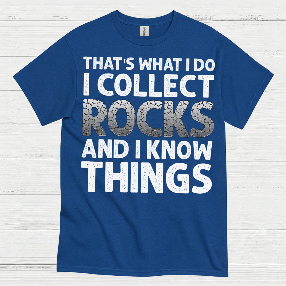 I Collect Rocks And I Know Things T Shirt
