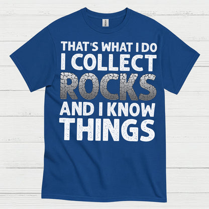 I Collect Rocks And I Know Things T Shirt
