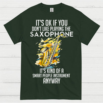 Its OK If You Dont Like Playing Saxophone T Shirt
