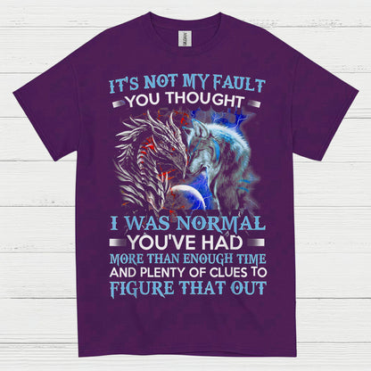It’s Not My Fault You Thought I Was Normal Dragon Wolf T Shirt