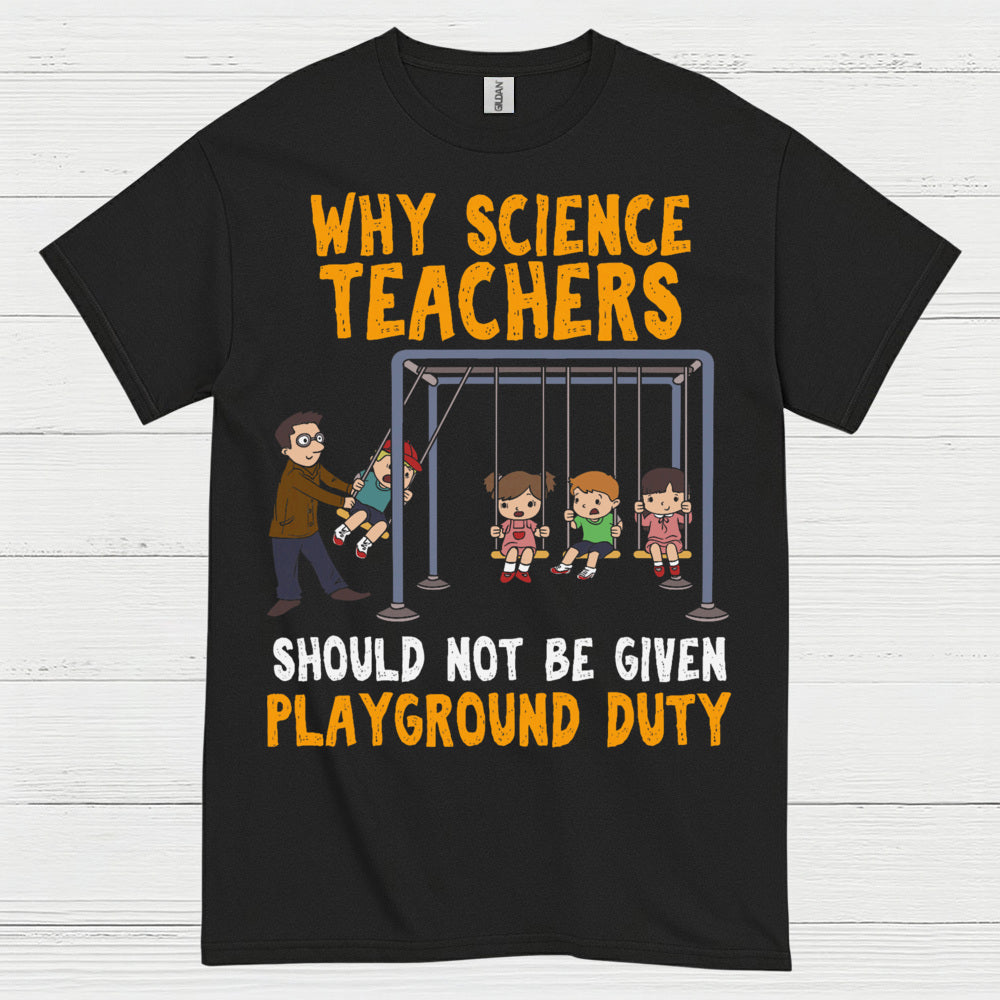Science Teachers Playground Duty T Shirt