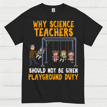 Science Teachers Playground Duty T Shirt