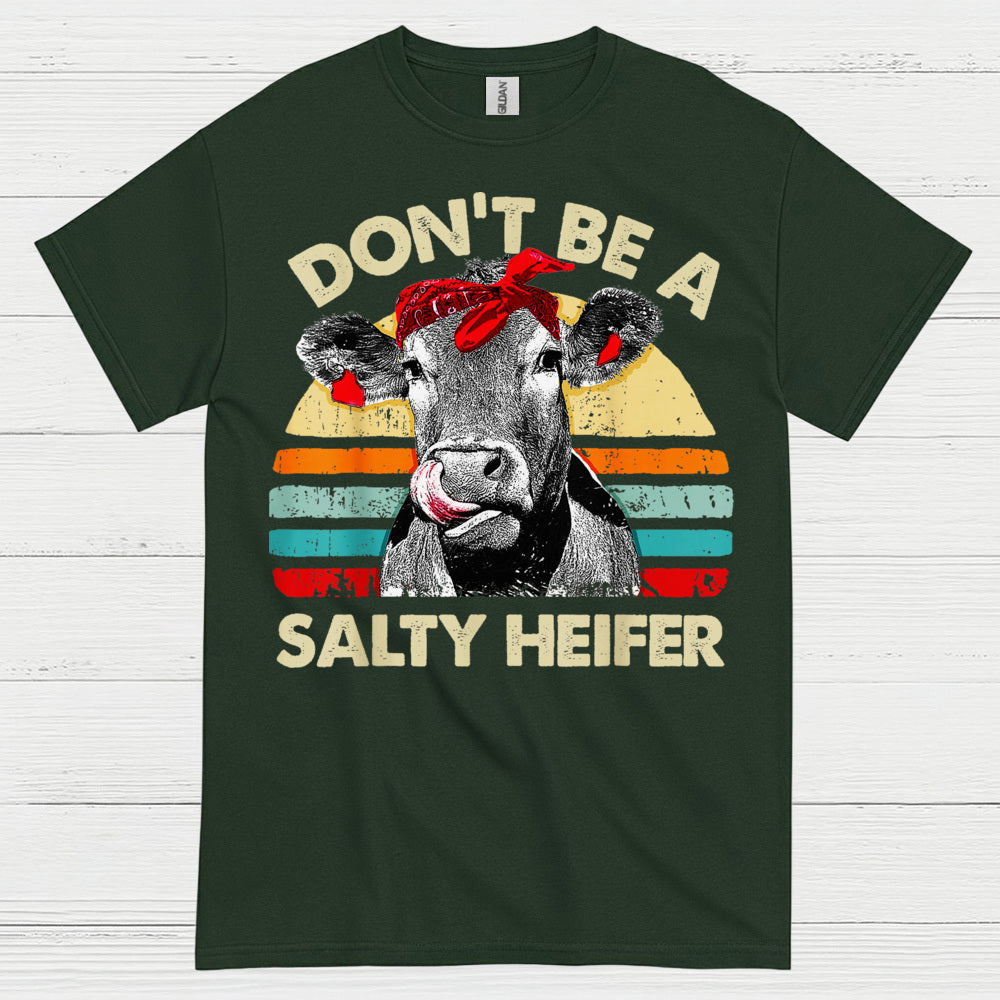Dont Be A Salty Heifer Cow T Shirt