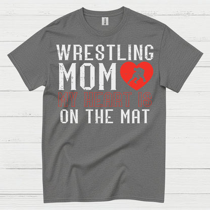 Wrestling Mom My Heart Is On The Mat T Shirt