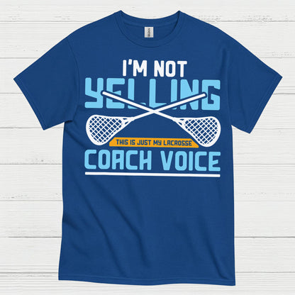 Im Not Yelling Lacrosse Coach Voice T Shirt