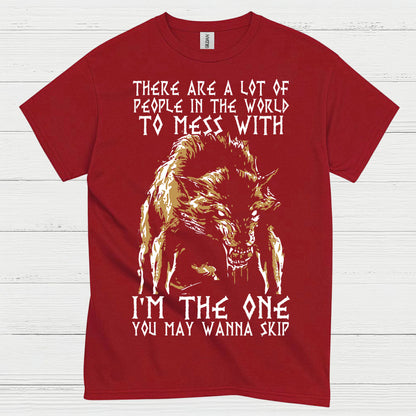 I'm The One You May Wanna Skip Wolf T Shirt