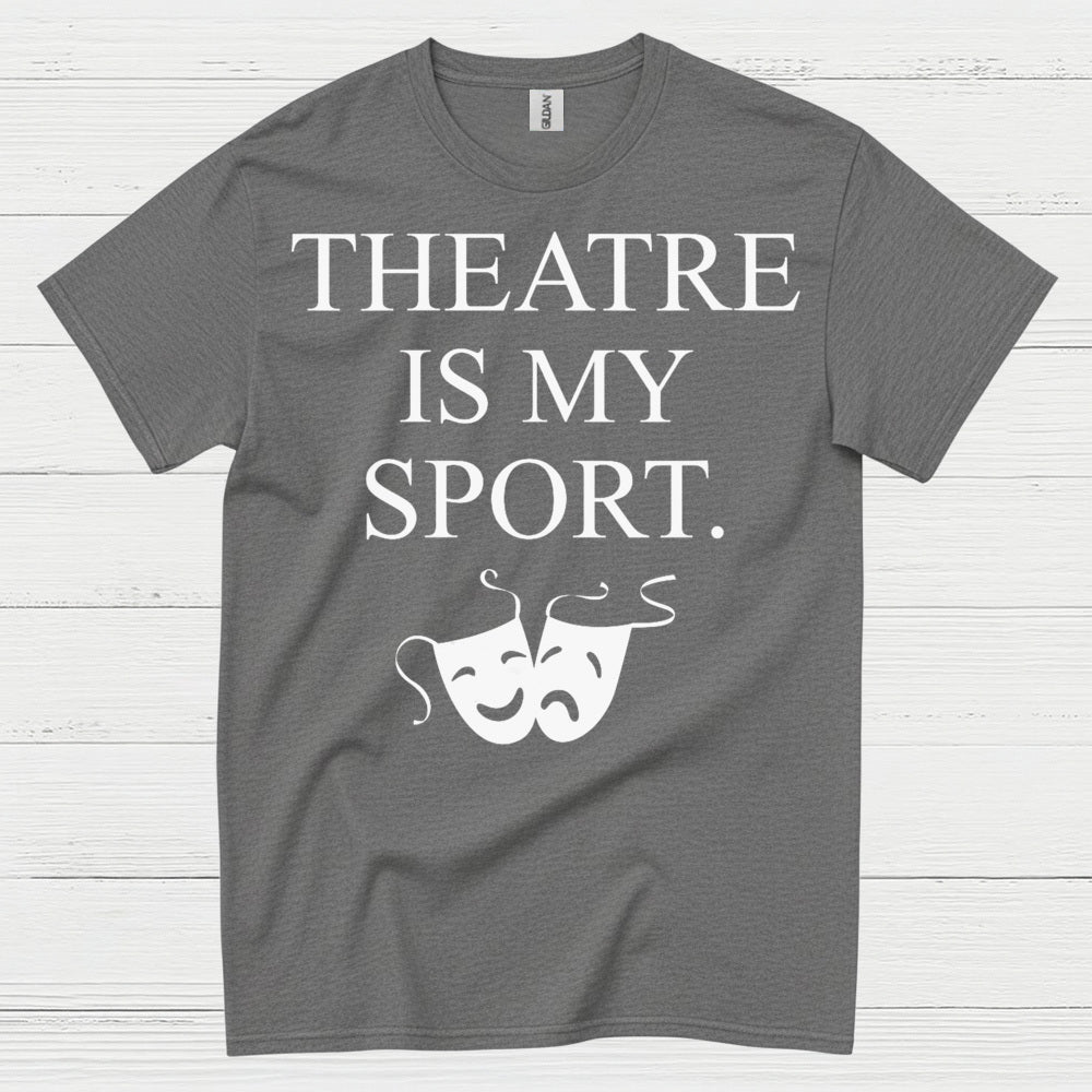 Theatre Is My Sport Theatre T Shirt