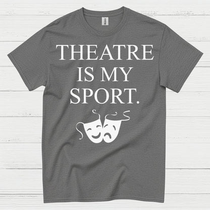 Theatre Is My Sport Theatre T Shirt