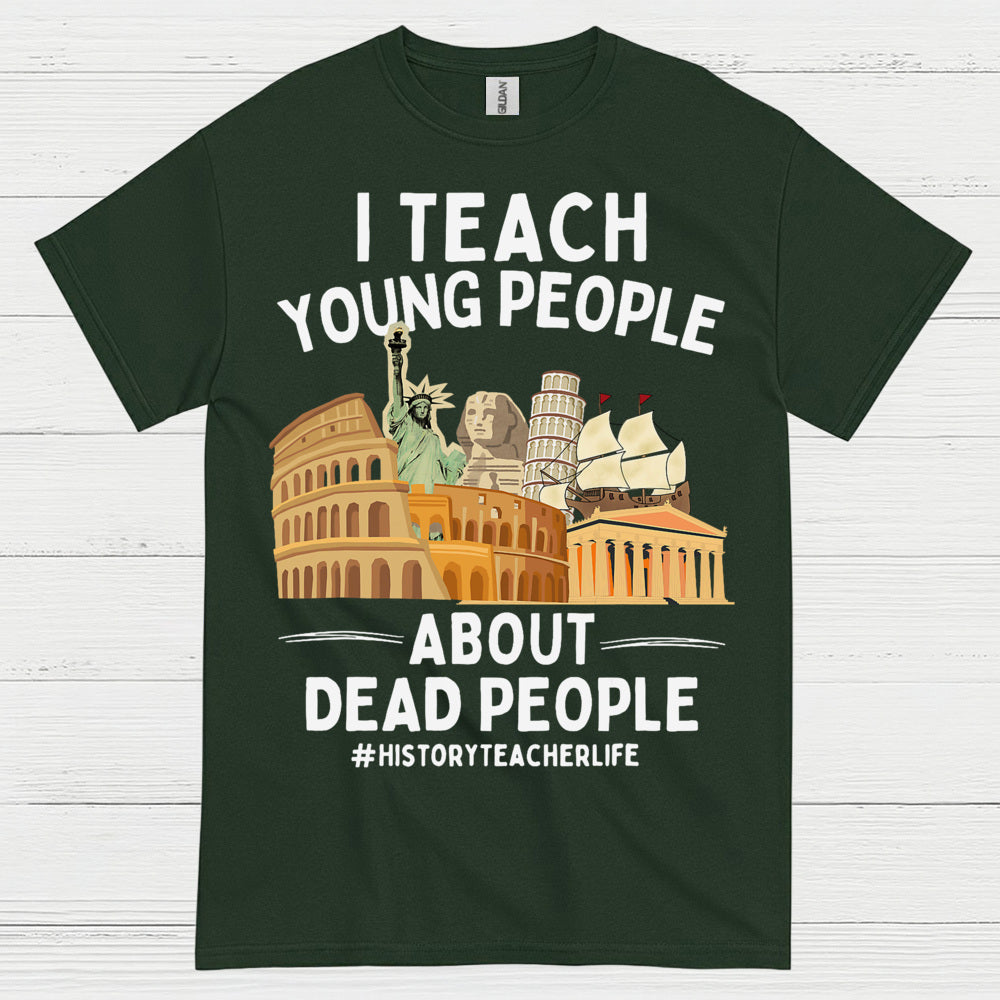 I Teach Young People About History T Shirt