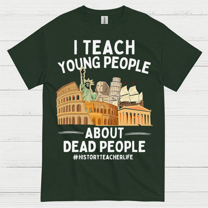 I Teach Young People About History T Shirt
