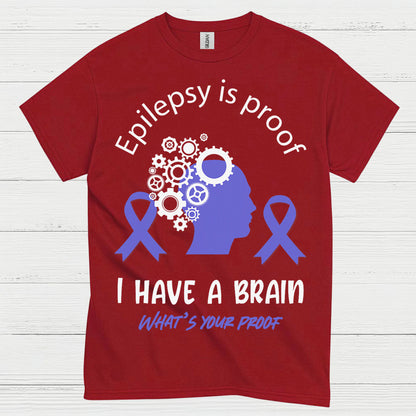 Epilepsy Is Proof I Have A Brain T Shirt