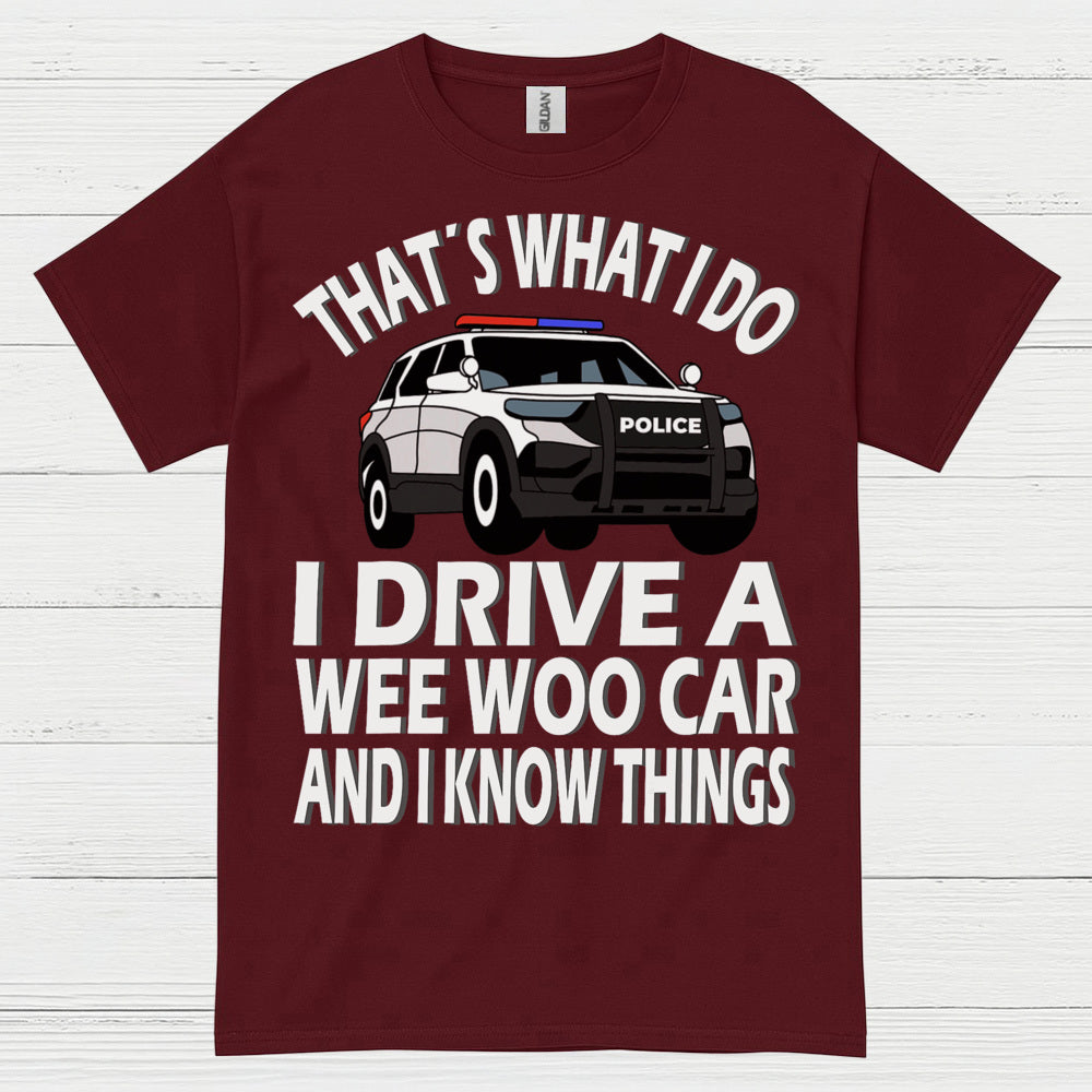That’s What I Do I Drive A Wee Woo Car T Shirt
