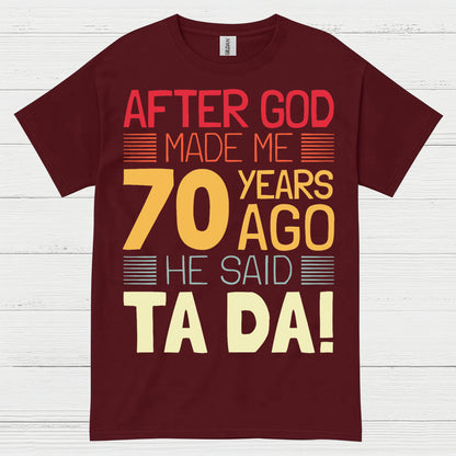 After God Made Me 70 Birthday T Shirt
