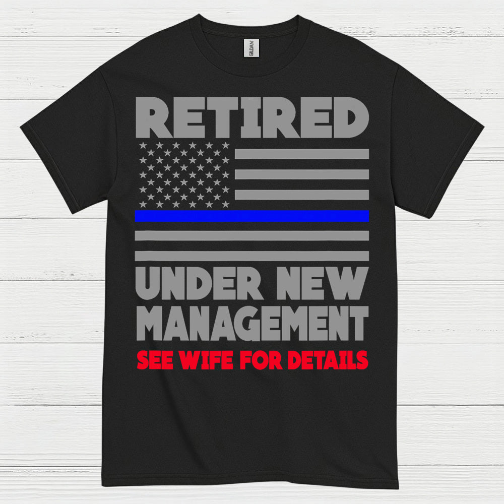 Retired Under New Management T Shirt