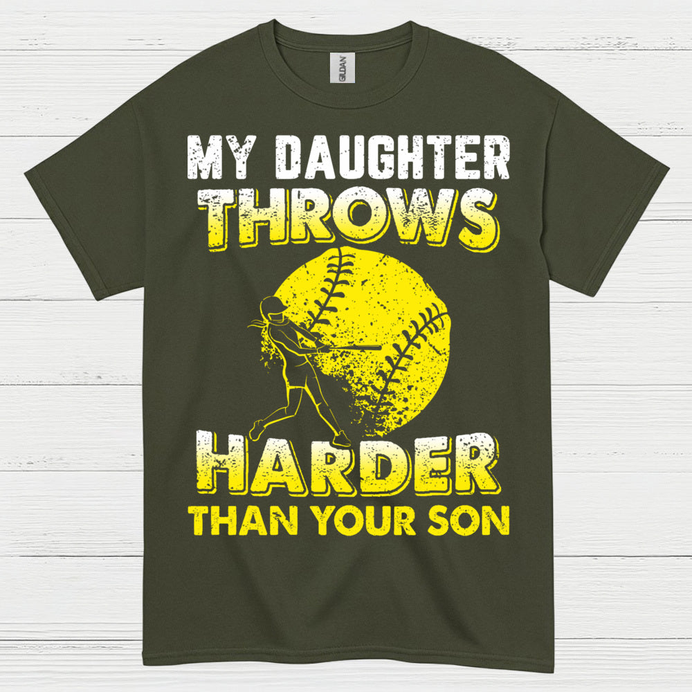 My Daughter Throws Harder Than Your Son Softball T Shirt