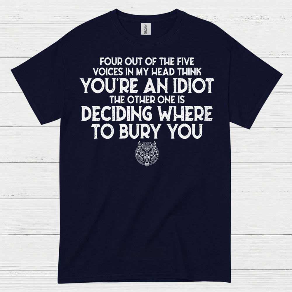 Four Out Of Five Voices Think You're An Idiot T Shirt