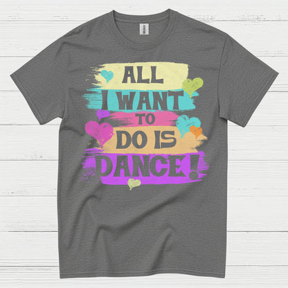 All I Want Dance Lover T Shirt
