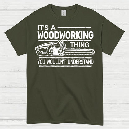 It’s A Woodworking Thing T Shirt