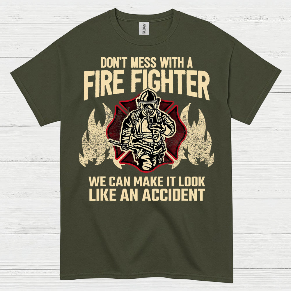 Don’t Mess With a Firefighter Accident Humor T Shirt