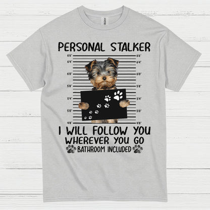 Yorkie Follow Me Everywhere Funny Dog T Shirt