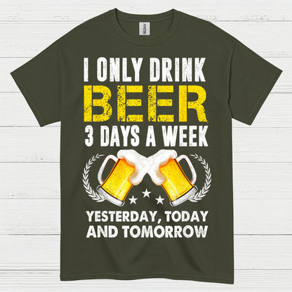 I Only Drink Beer Three Days A Week T Shirt