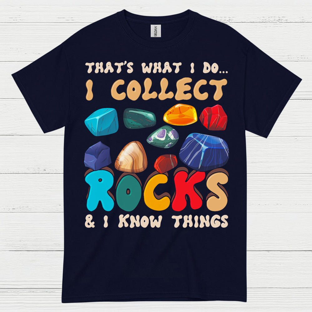 I Collect Rocks And Know Things T Shirt