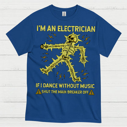 I'm An Electrician Humor Electrician T Shirt