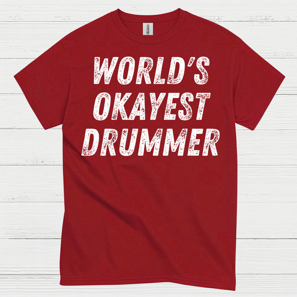 Worlds Okayest Drummer T Shirt