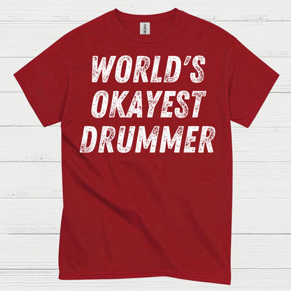 Worlds Okayest Drummer T Shirt
