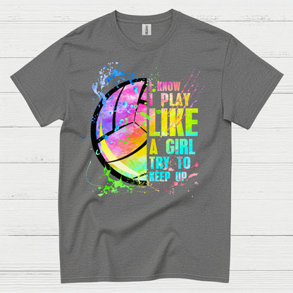 I Know I Play Like a Girl Volleyball T Shirt