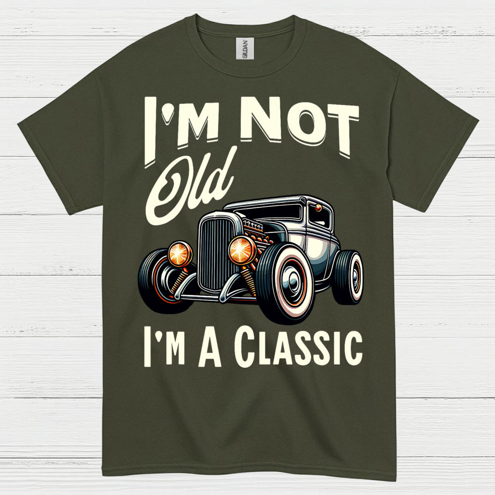 I'm Not Old I'm A Classic T Shirt