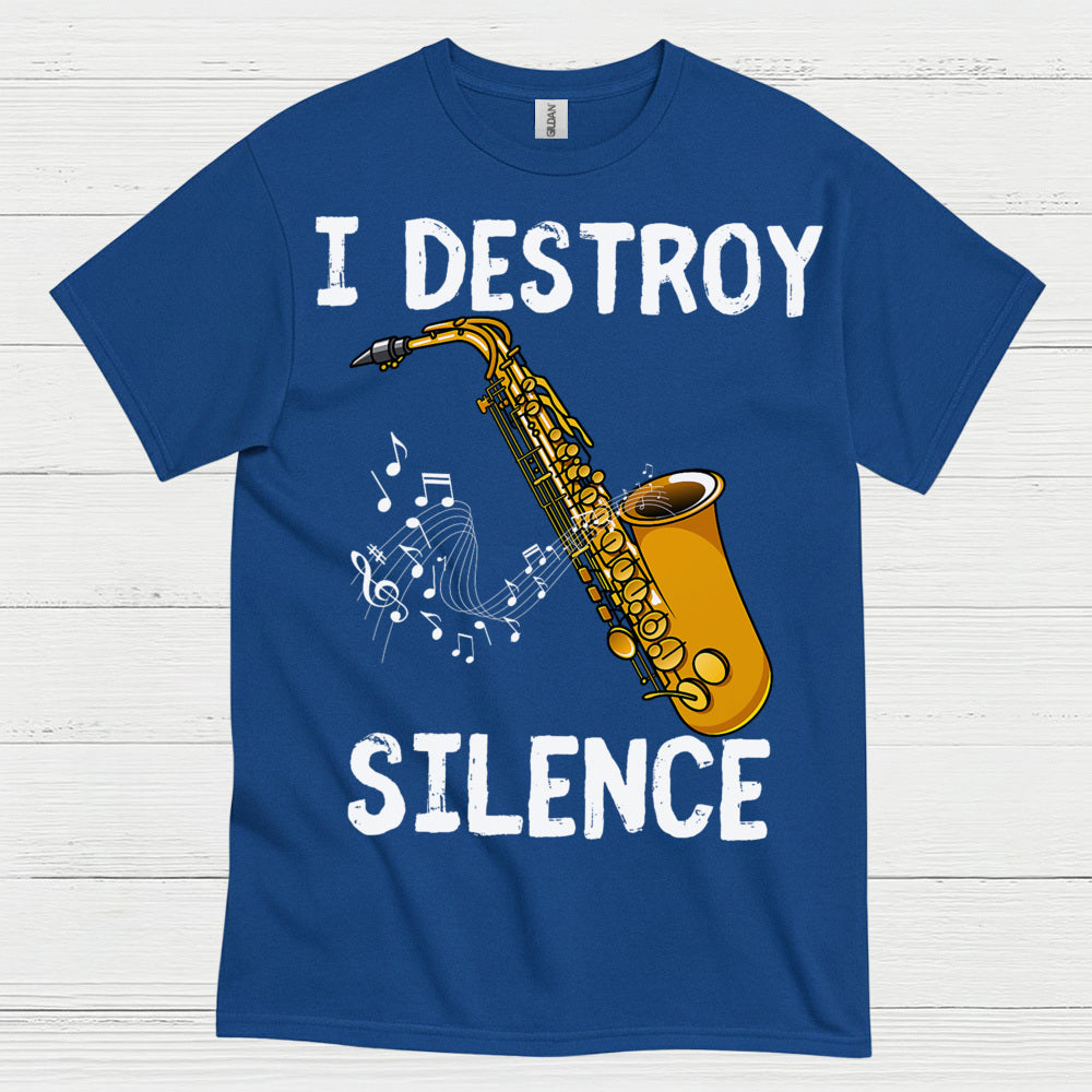 Saxophone I Destroy Silence Music T Shirt