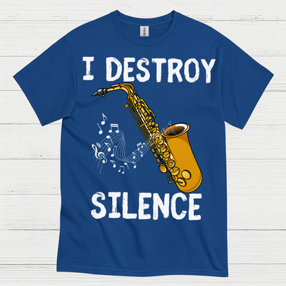 Saxophone I Destroy Silence Music T Shirt
