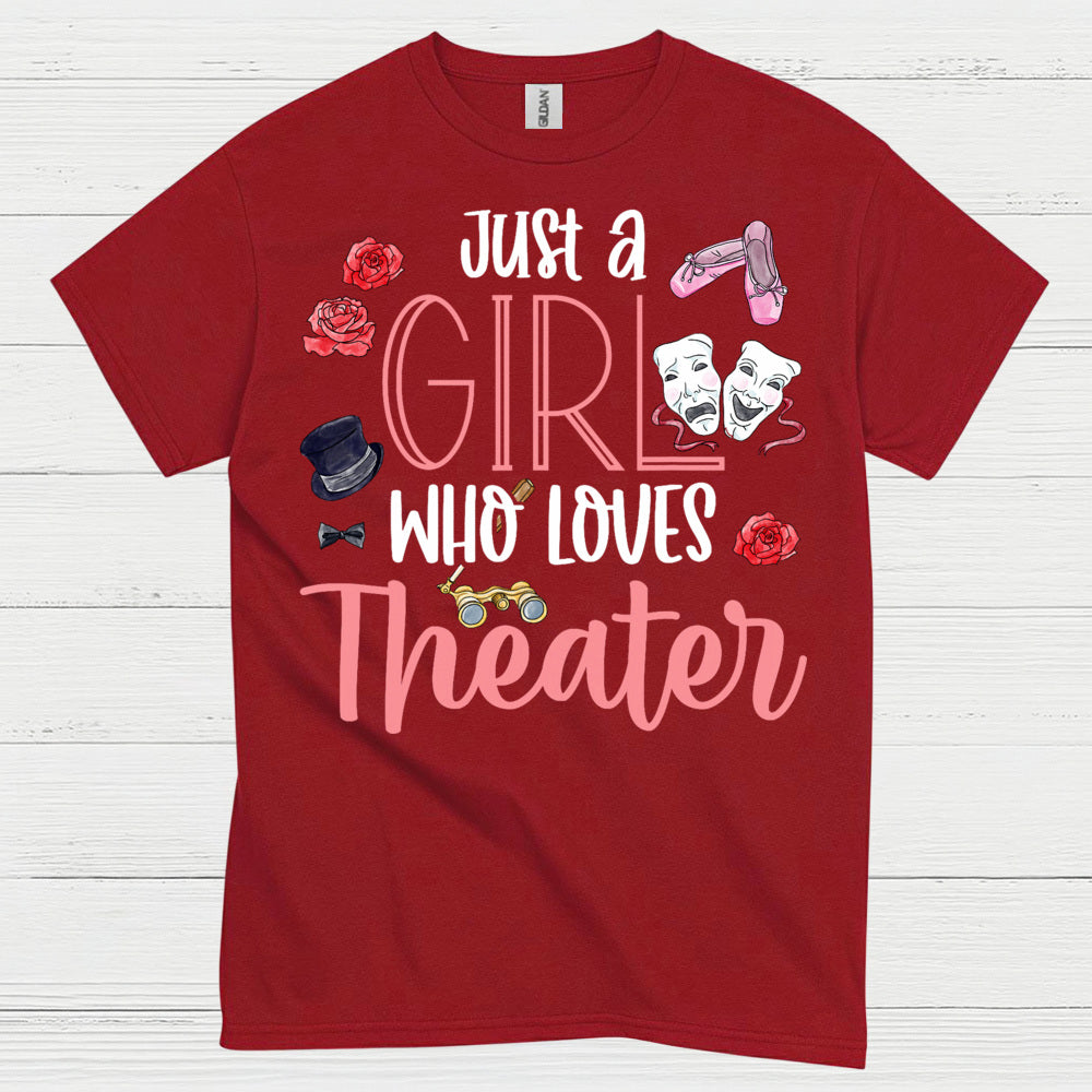 Just A Girl Who Loves Theater T Shirt