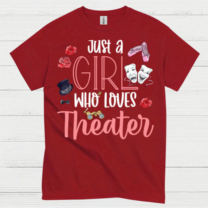 Just A Girl Who Loves Theater T Shirt