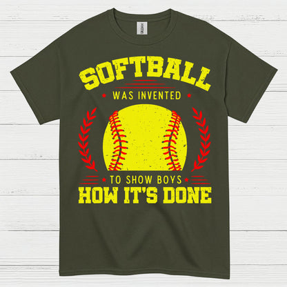 Softball Was Invented To Show Boys How It’s Done T Shirt
