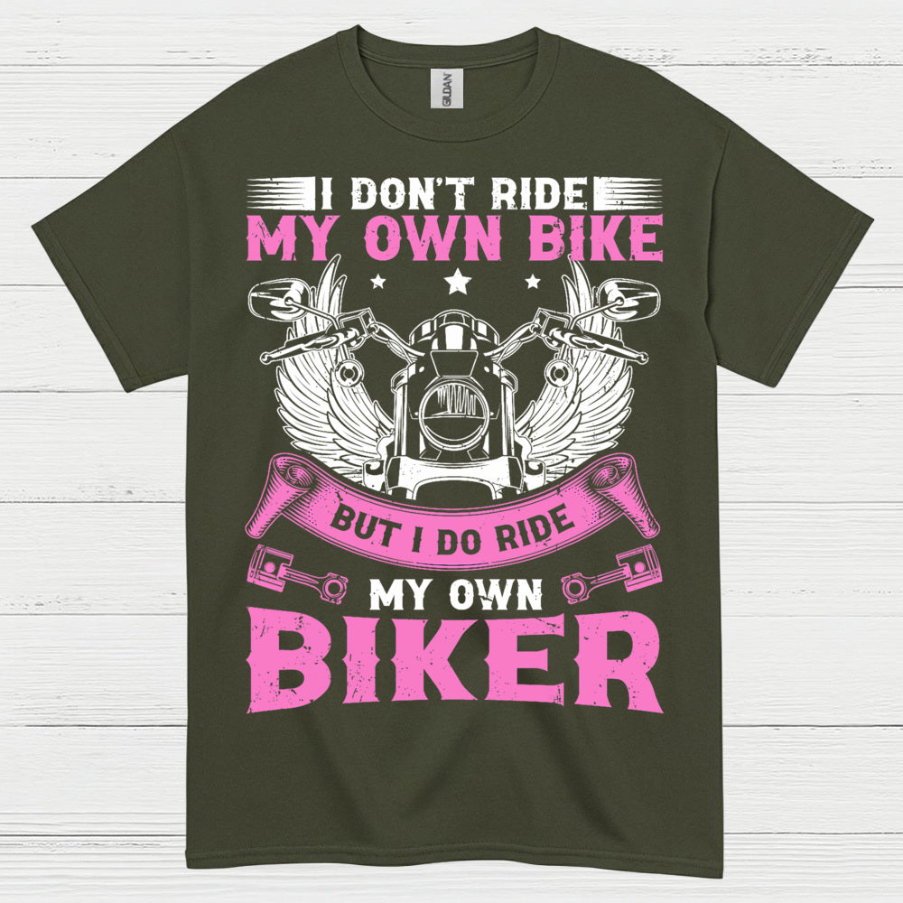 I Don’t Ride My Own Bike Funny Biker T Shirt