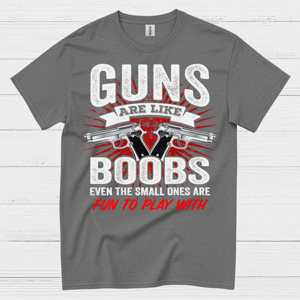 Guns Are Like Boobs Funny Tactical Humor T Shirt