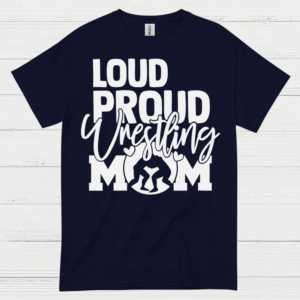 Loud Proud Wrestling Mom T Shirt
