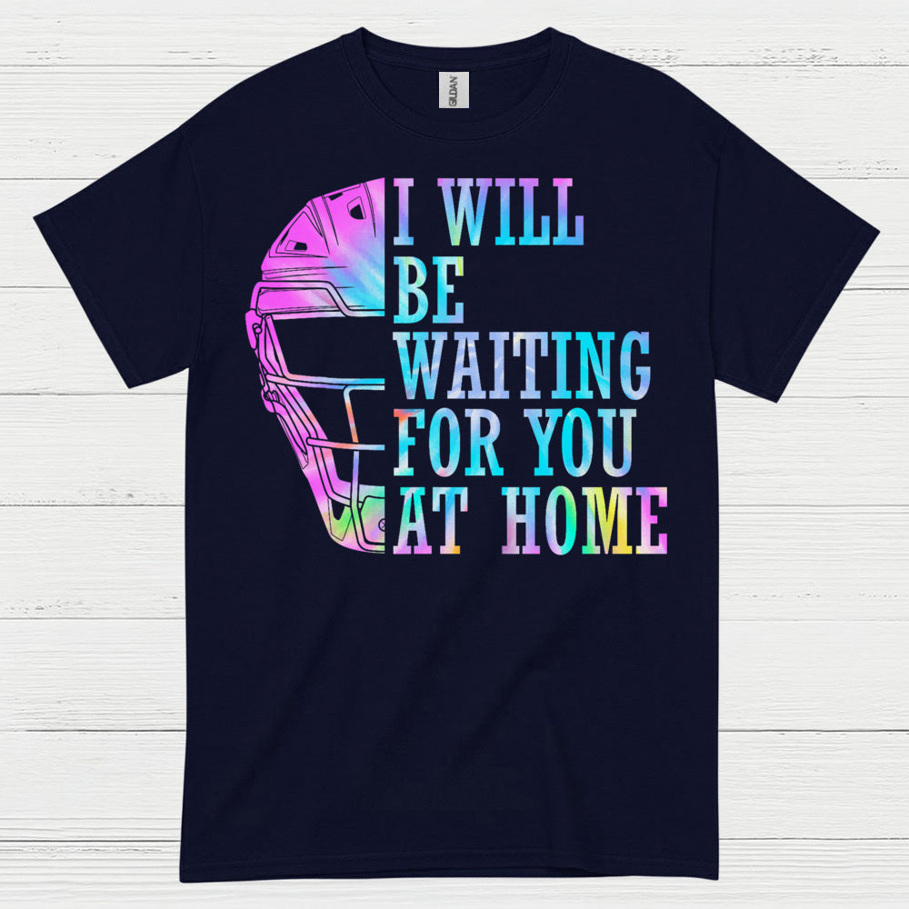 I Will Be Waiting For You At Home Softball T Shirt