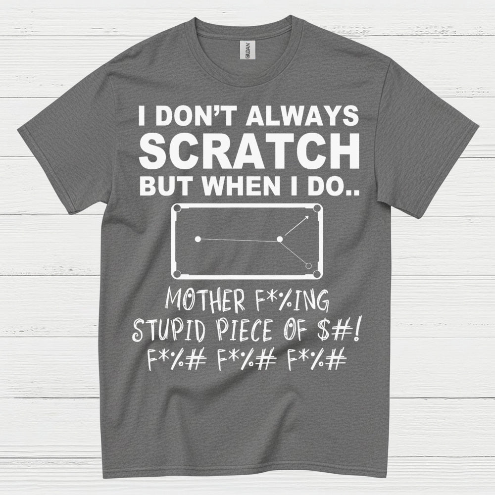 I Don't Always Scratch Pool Humor T Shirt