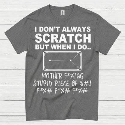 I Don't Always Scratch Pool Humor T Shirt