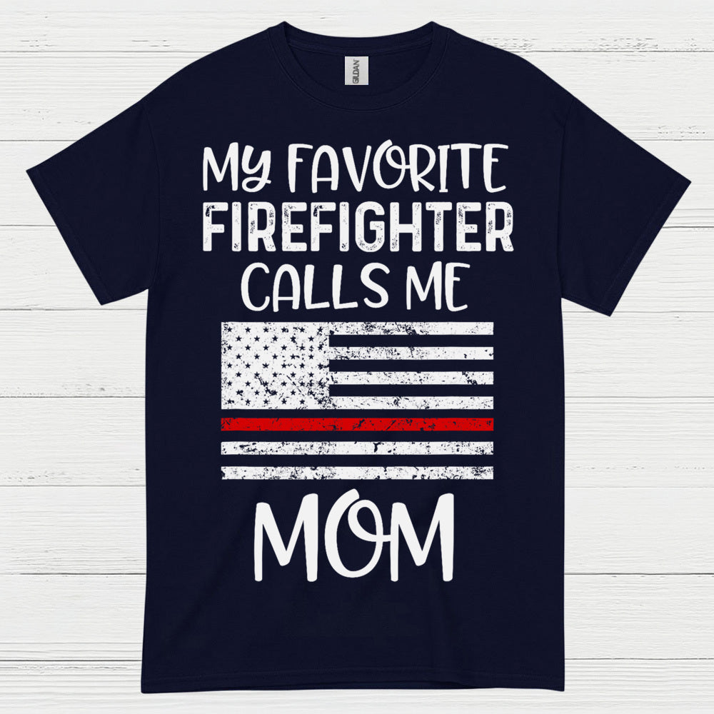 My Favorite Firefighter Calls Me Mom T Shirt