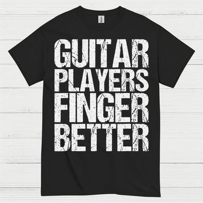 Guitar Players Finger Better T Shirt