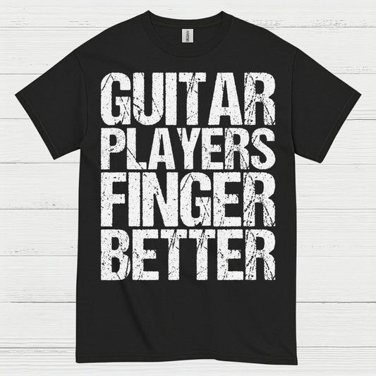 Guitar Players Finger Better T Shirt