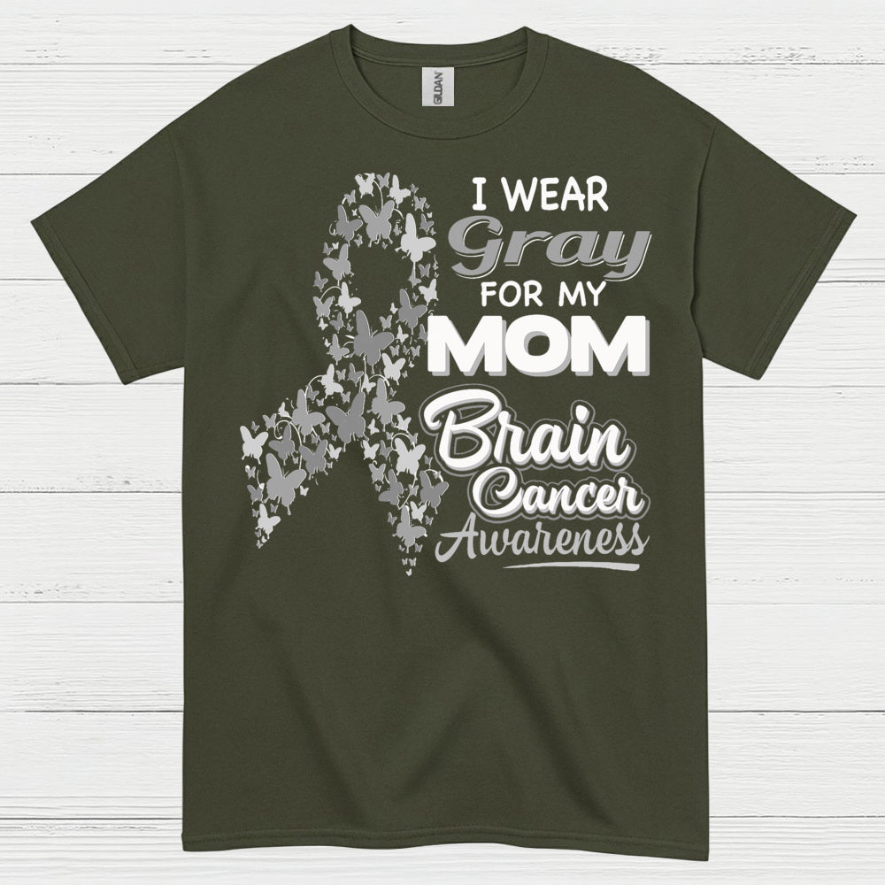 I Wear Gray For My Mom Brain Cancer T Shirt