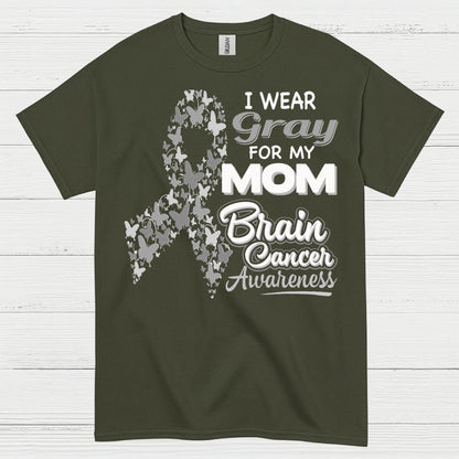 I Wear Gray For My Mom Brain Cancer T Shirt