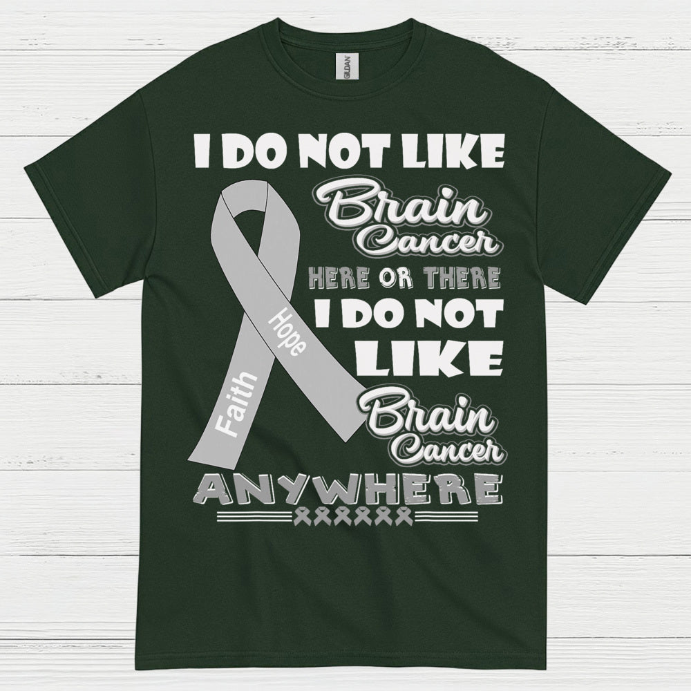 I Do Not Like Brain Cancer Anywhere T Shirt