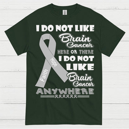 I Do Not Like Brain Cancer Anywhere T Shirt