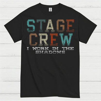 Stage Crew I Work In The Shadows T Shirt